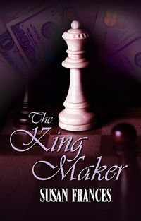 The King Maker by Susan Frances