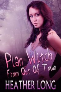 Plan Witch from Out of Town by Heather Long