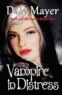 Vampire In Distress by Dale Mayer