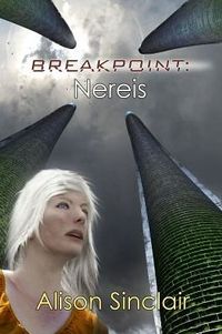 Breakpoint: Nereis by Alison Sinclair