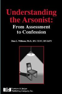 Understanding The Arsonist by Dian L. Williams