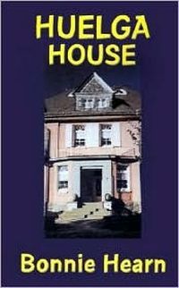 Huelga House by Bonnie Hearn Hill