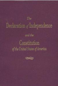 The Declaration of Independence and the Constitution of the United States of America by Roger Pilon