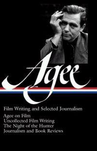 James Agee: Film Writing and Selected Journalism by James Agee