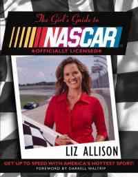 The Girl's Guide to NASCAR by Liz Allison