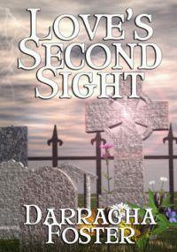 Love's Second Sight by Darragha Foster