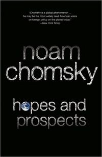 Hopes And Prospects by Noam Chomsky