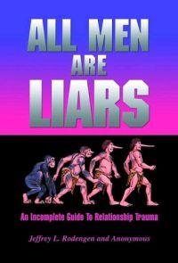 All Men Are Liars by Jeffrey L. Rodengen
