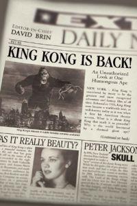 King Kong is Back! Unauthourized Look at One Humongous Ape! by David Brin