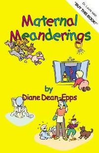Maternal Meanderings by Diane Dean-Epps
