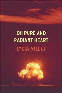 Oh Pure and Radiant Heart by Lydia Millet