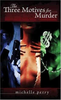 The Three Motives for Murder by Michelle Perry