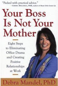 Your Boss Is Not Your Mother by Debra Mandel