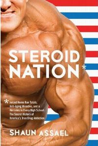 Steroid Nation by Shaun Assael