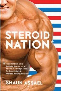 Steroid Nation by Shaun Assael