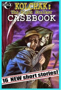 Kolchak: The Night Stalker Casebook by Mike Baron