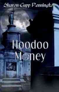 Hoodoo Money by Sharon Cupp Pennington
