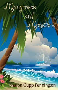 Mangroves And Monsters by Sharon Cupp Pennington