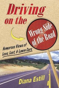 Driving on the Wrong Side of the Road by Diana Estill