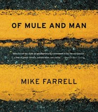 Of Mule And Man by Mike Farrell