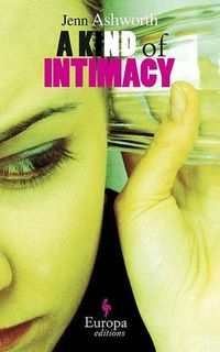 A Kind Of Intimacy by Jenn Ashworth