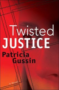 Twisted Justice by Patricia Gussin