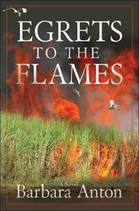 Egrets to the Flames by Barbara Anton
