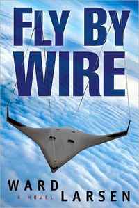 Fly By Wire by Ward Larsen