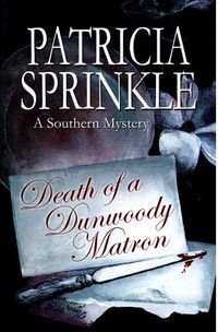 Death Of A Dunwoody Matron by Patricia Sprinkle