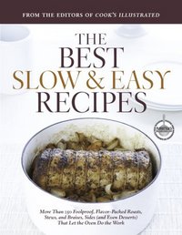 Best Slow And Easy Recipes by Editors of Cook's Illustrated