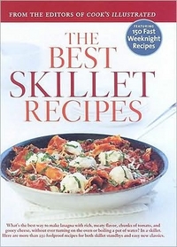 The Best Skillet Recipes by Editors of Cook's Illustrated