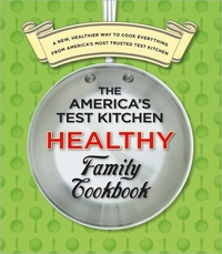 The America's Test Kitchen Healthy Family Cookbook by America's Test Kitchen