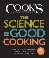 The Science Of Good Cooking by Editors of Cook's Illustrated