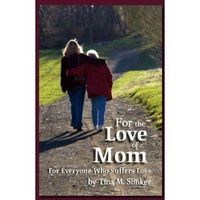 For the Love of Mom by Tina Slinker