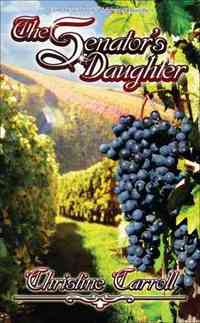 The Senator's Daughter by Christine Carroll