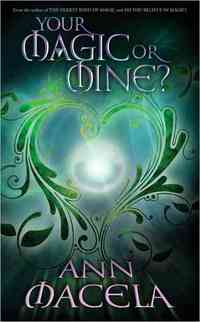 Your Magic Or Mine? by Ann Macela