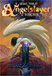 Angelslayer: The Winnowing War by K. Michael Wright