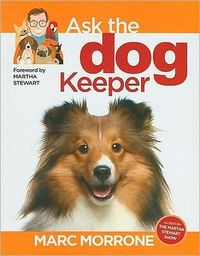 Marc Morrone's Ask the Dog Keeper by Marc Morrone