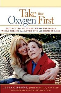 Take Your Oxygen First by Leeza Gibbons