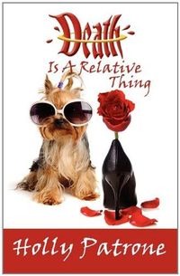 Death Is A Relative Thing by Holly Patrone