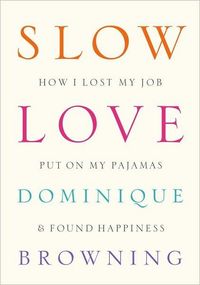 Slow Love by Dominique Browning