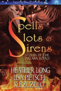 Spells, Slots and Sirens by Lisa Pietsch
