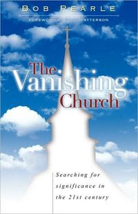 The Vanishing Church by Bob Pearle