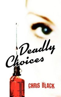 Deadly Choices by Chris Black