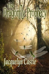 The Dragonfly Prophecy by Jacquelyn Castle