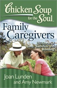 Chicken Soup for the Soul: Family Caregivers by Joan Lunden