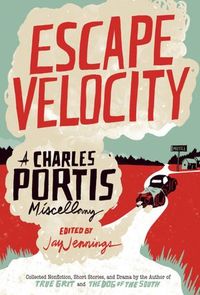 Escape Velocity by Charles Portis