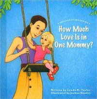 How Much Love is in One Mommy? by Lynda R. Taylor