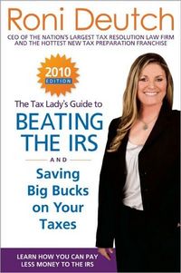 The Tax Lady's Guide To Beating The IRS and Saving Big Bucks On Your Taxes by Roni Lynn Deutch