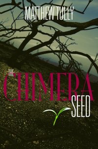 The Chimera Seed by Matthew Tully
